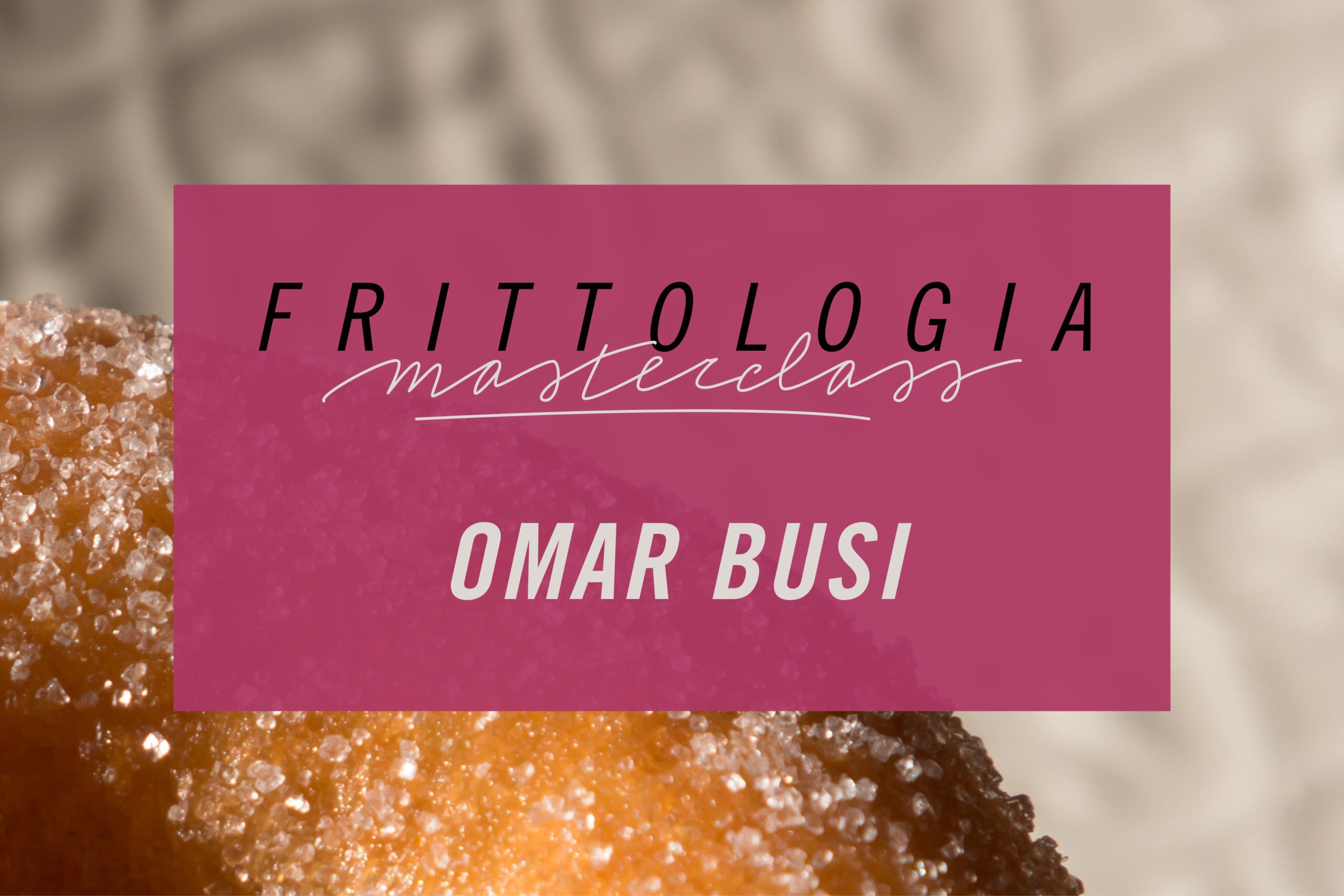 "FRITTOLOGIA", THE MASTERCLASS BY OMAR BUSI